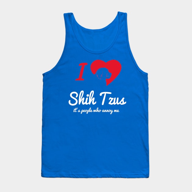 It's People Who Annoy Me - Shih Tzus... Tank Top by veerkun